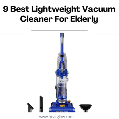 9 Best Lightweight Vacuum Cleaner For Elderly