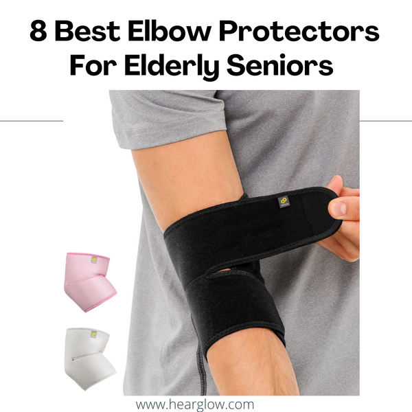 8 Best Elbow Protectors For Elderly Seniors 
